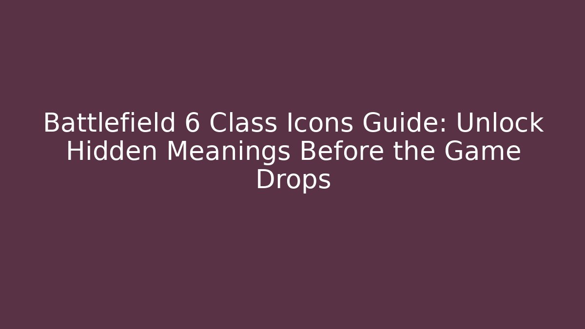Battlefield 6 Class Icons Guide: Unlock Hidden Meanings Before the Game Drops