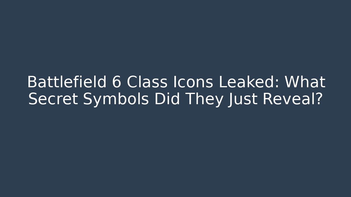Battlefield 6 Class Icons Leaked: What Secret Symbols Did They Just Reveal?
