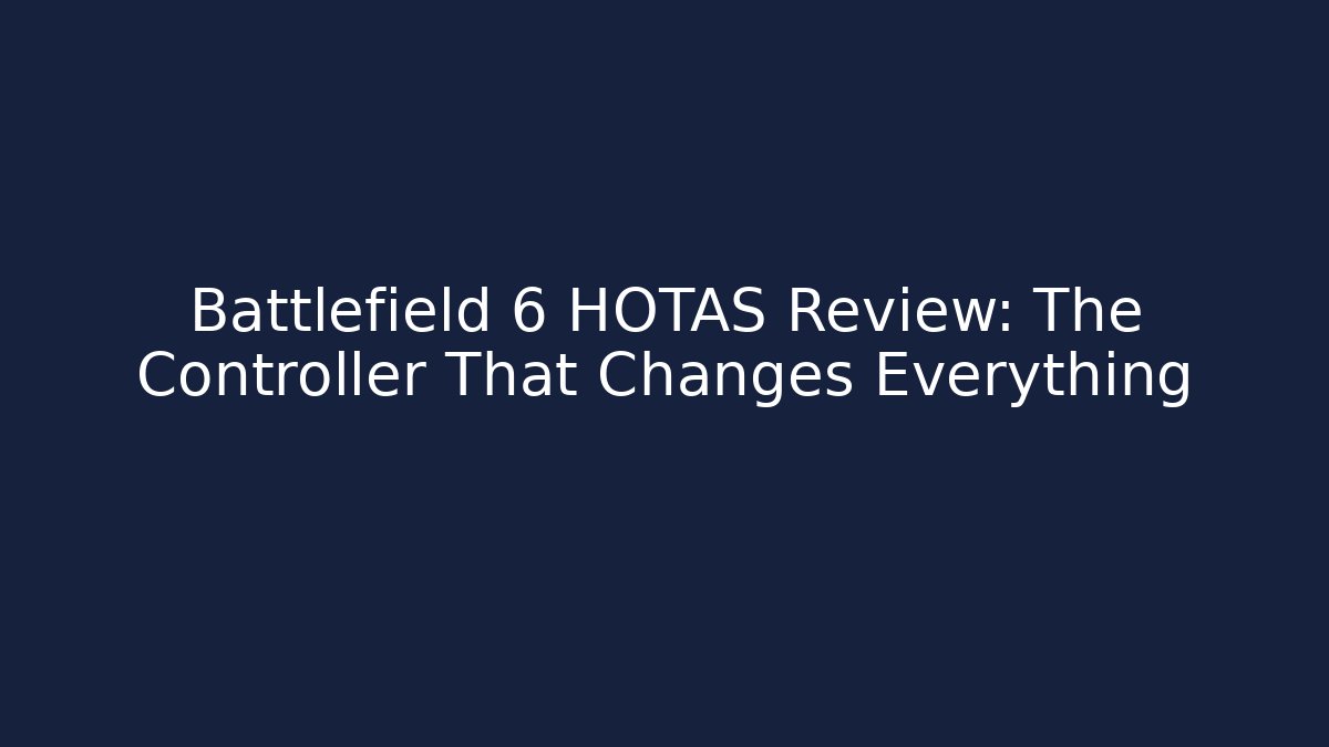 Battlefield 6 HOTAS Review: The Controller That Changes Everything - Create More Assets