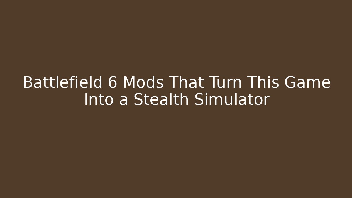 Battlefield 6 Mods That Turn This Game Into a Stealth Simulator