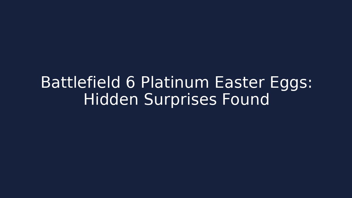 Battlefield 6 Platinum Easter Eggs: Hidden Surprises Found