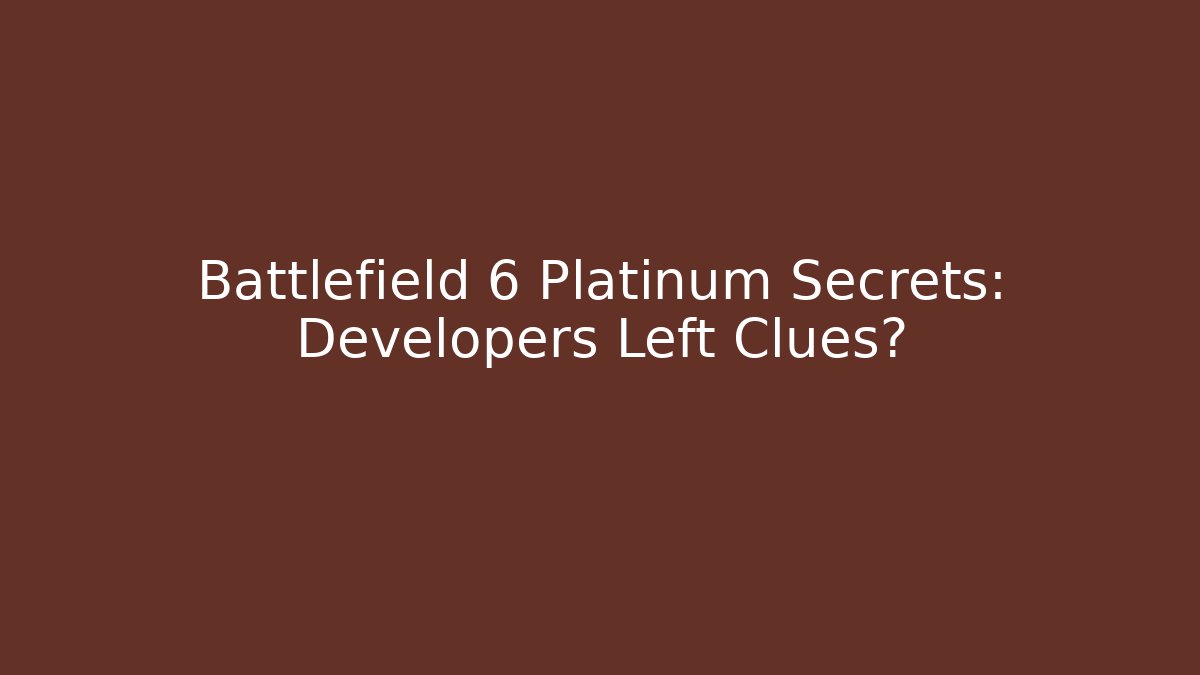 Battlefield 6 Platinum Secrets: Developers Left Clues?