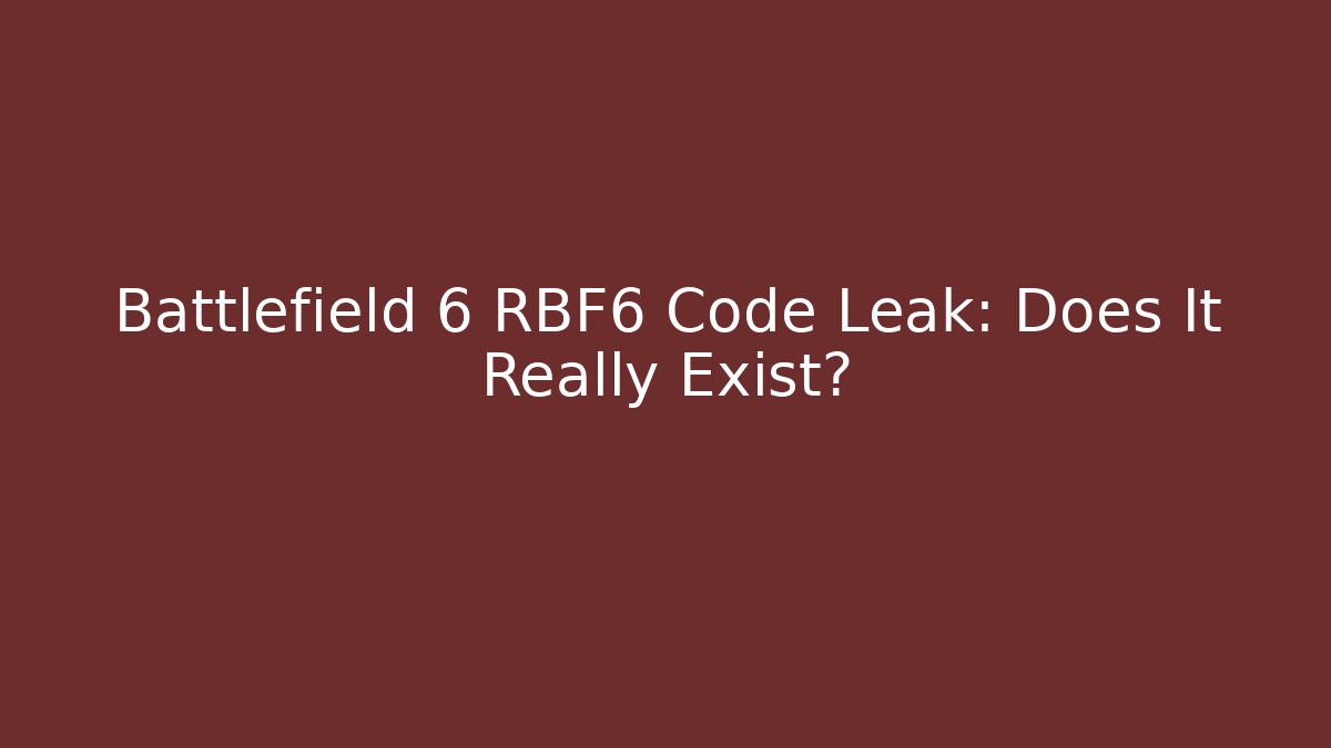 Battlefield 6 RBF6 Code Leak: Does It Really Exist?