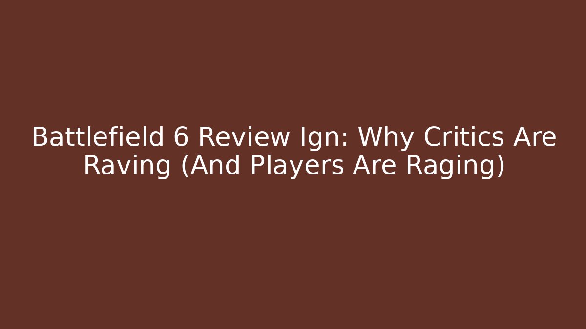 Battlefield 6 Review Ign: Why Critics Are Raving (And Players Are Raging)