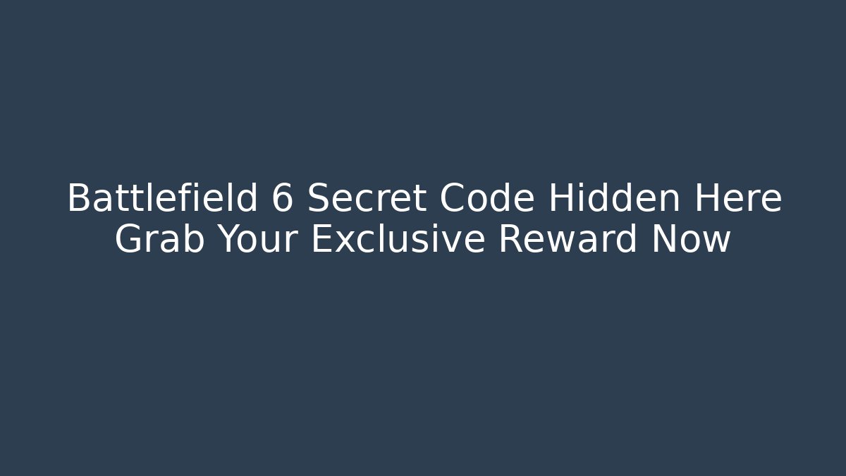 Battlefield 6 Secret Code Hidden Here Grab Your Exclusive Reward Now