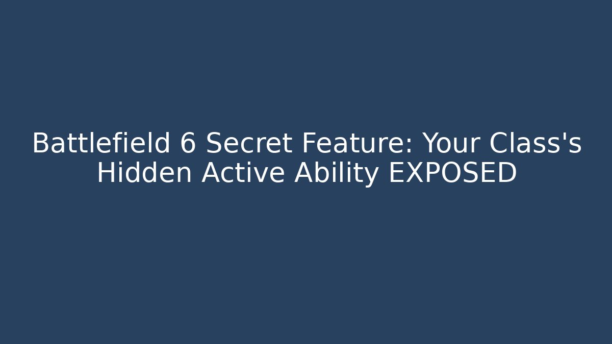 Battlefield 6 Secret Feature: Your Class’s Hidden Active Ability EXPOSED