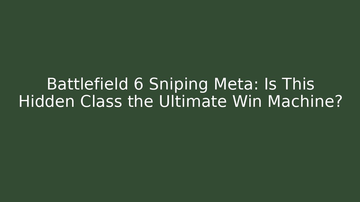 Battlefield 6 Sniping Meta: Is This Hidden Class the Ultimate Win Machine?