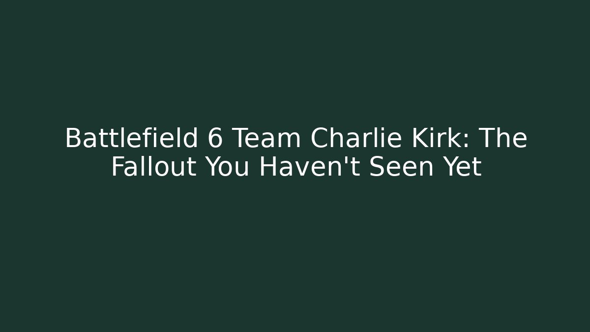 Battlefield 6 Team Charlie Kirk: The Fallout You Haven't Seen Yet