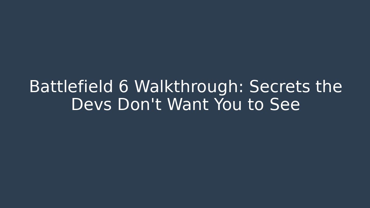 Battlefield 6 Walkthrough: Secrets the Devs Don’t Want You to See