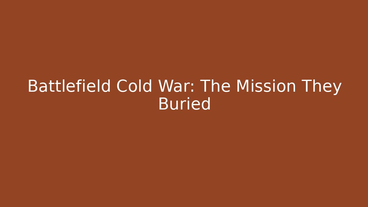 Battlefield Cold War: The Mission They Buried