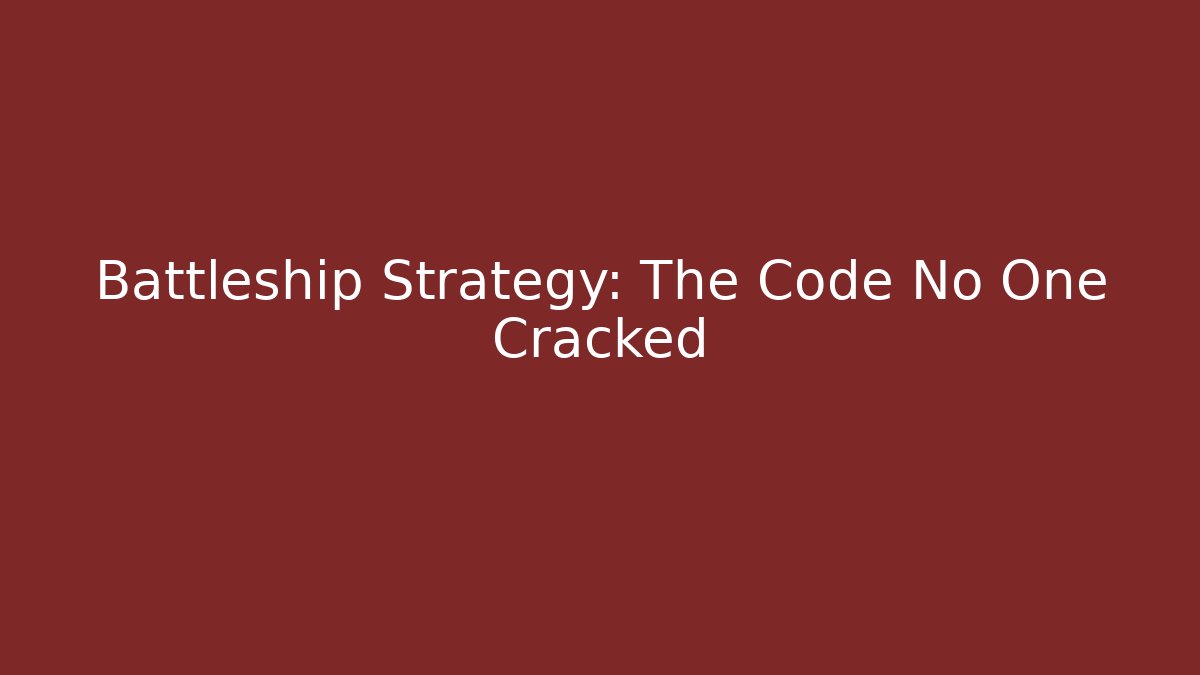 Battleship Strategy: The Code No One Cracked - Create More Assets