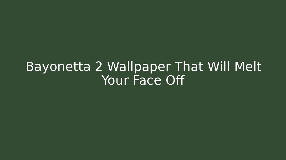 Bayonetta 2 Wallpaper That Will Melt Your Face Off