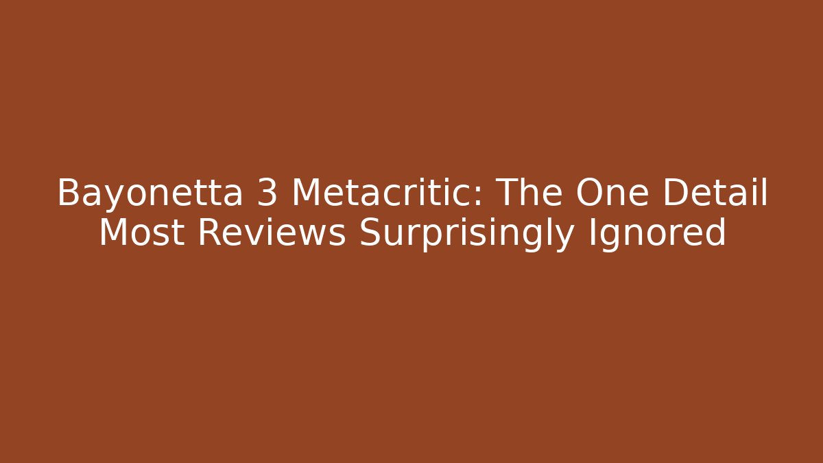 Bayonetta 3 Metacritic: The One Detail Most Reviews Surprisingly Ignored