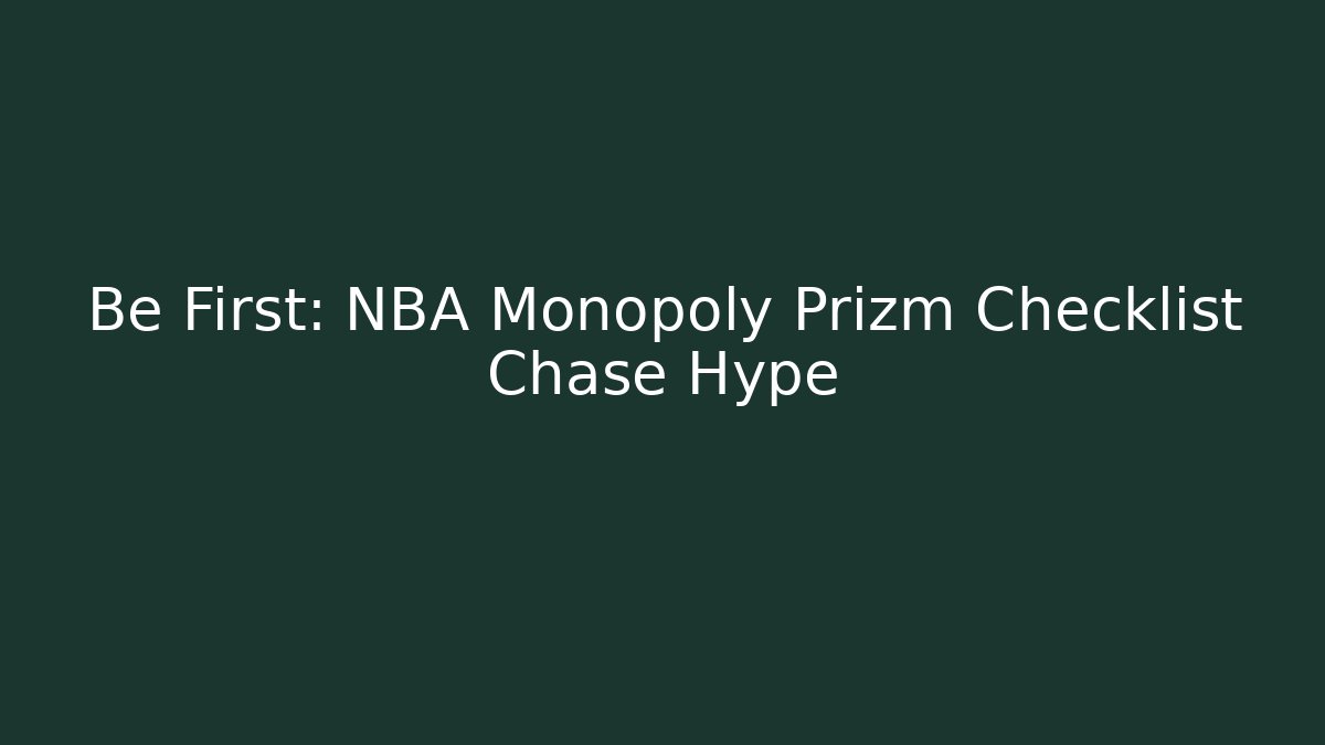 Be First: NBA Monopoly Prizm Checklist Chase Hype