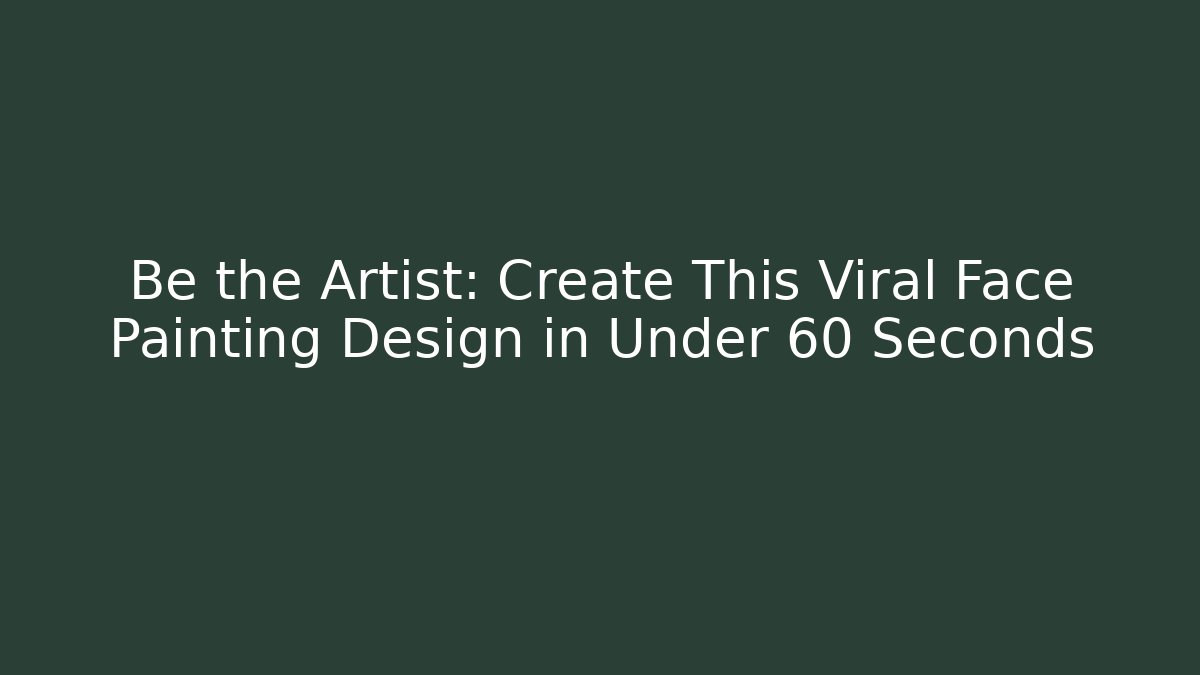 Be the Artist: Create This Viral Face Painting Design in Under 60 Seconds