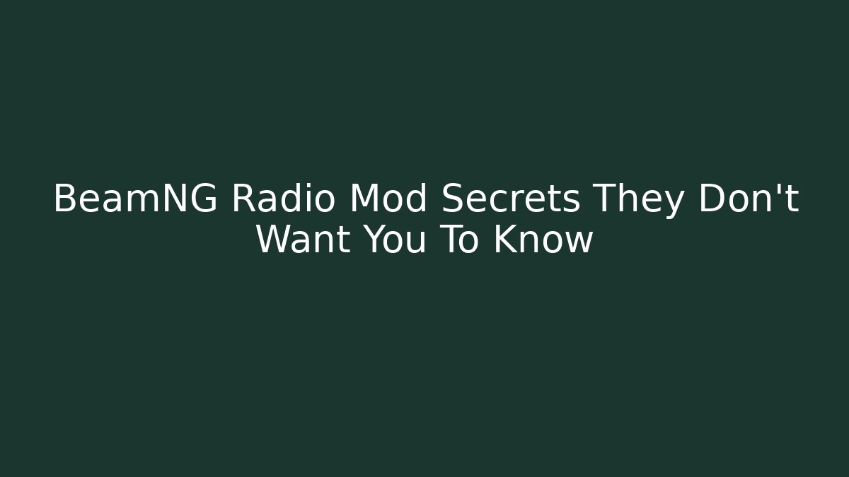 BeamNG Radio Mod Secrets They Don't Want You To Know
