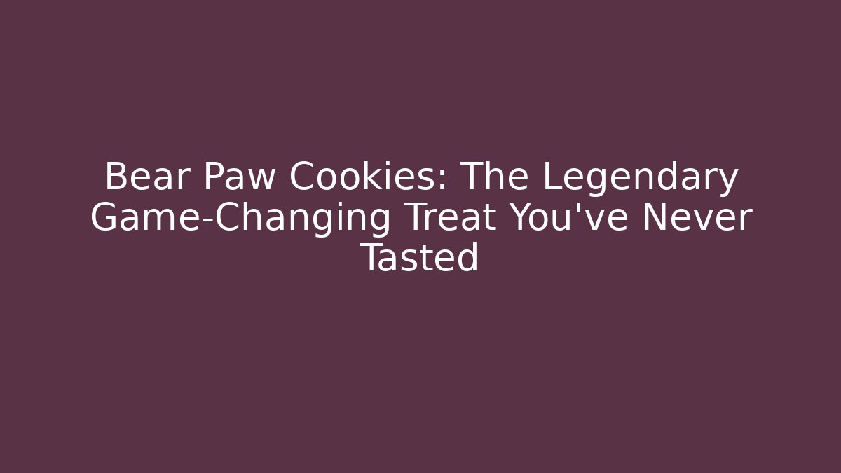 Bear Paw Cookies: The Legendary Game-Changing Treat You’ve Never Tasted