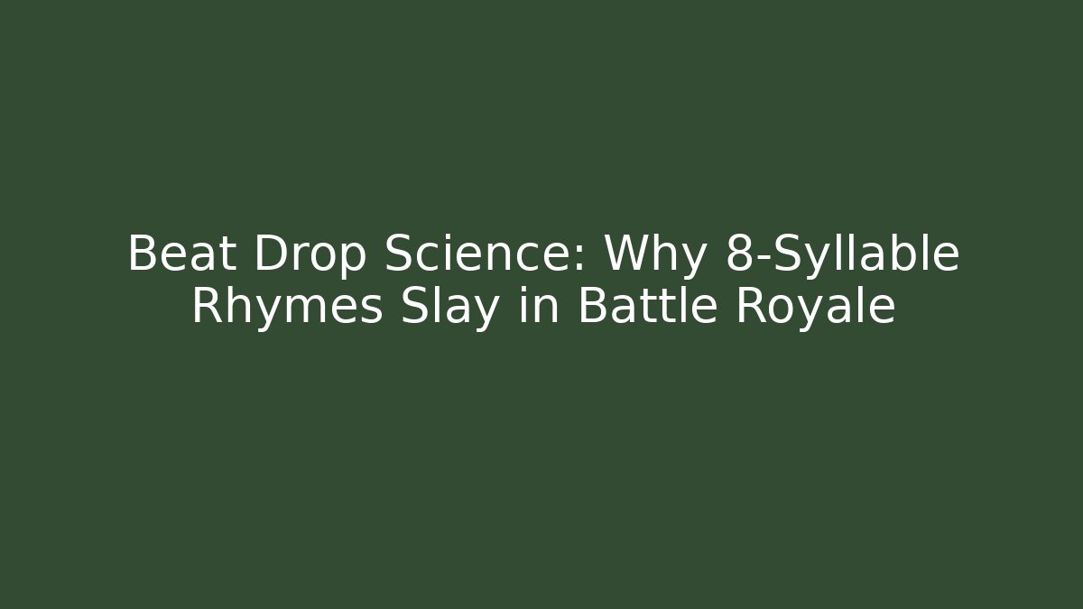 Beat Drop Science: Why 8-Syllable Rhymes Slay in Battle Royale