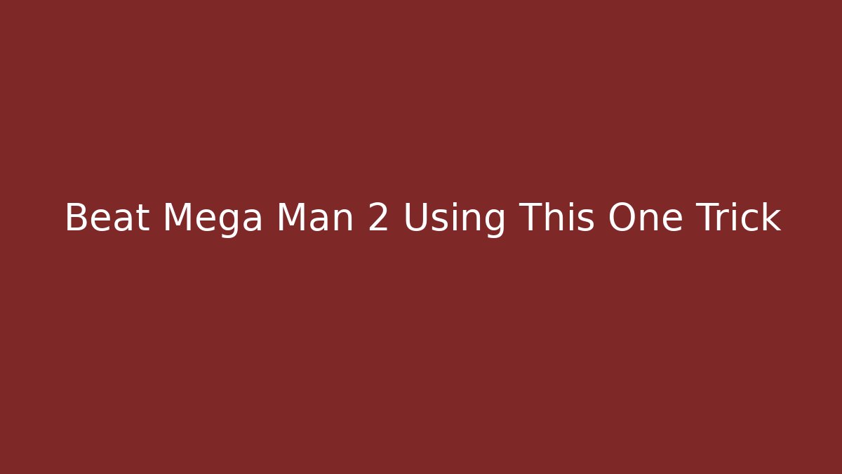 Beat Mega Man 2 Using This One Trick - Create More Assets