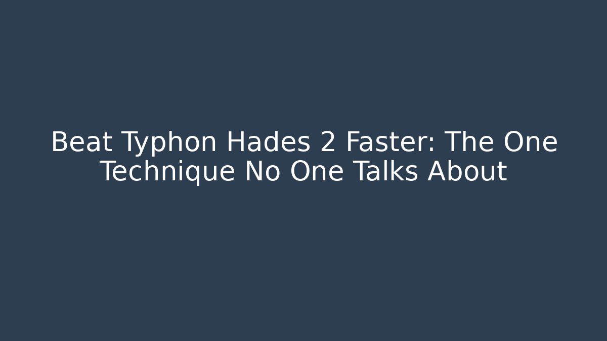 Beat Typhon Hades 2 Faster: The One Technique No One Talks About