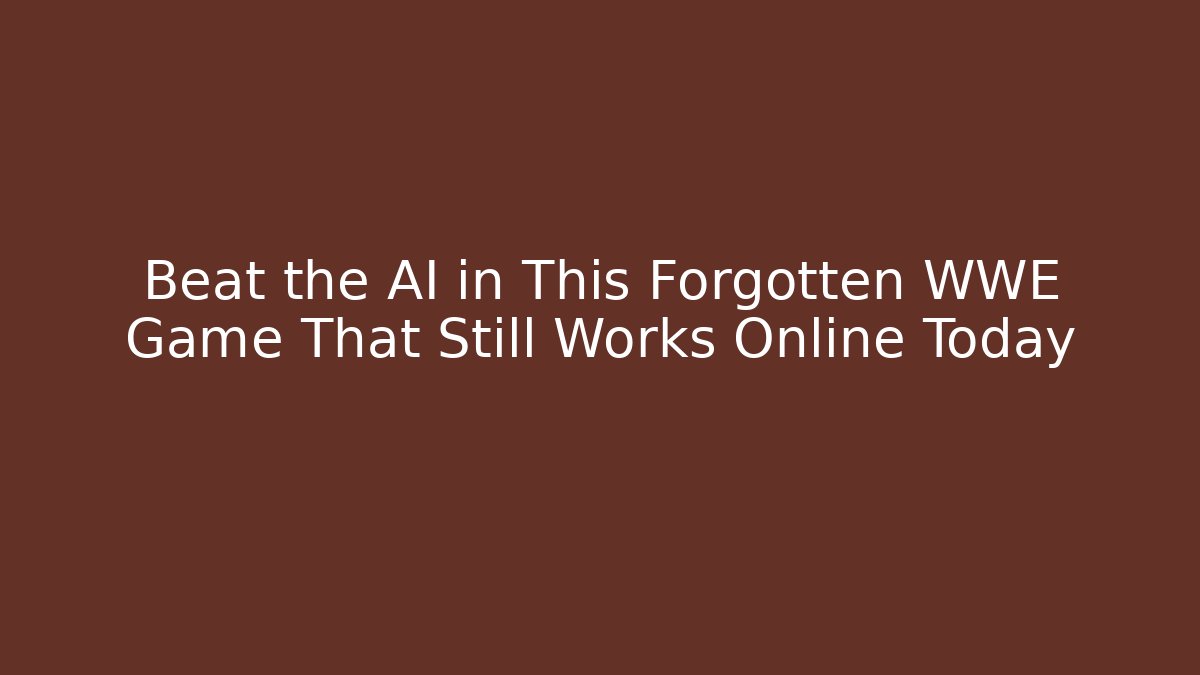 Beat the AI in This Forgotten WWE Game That Still Works Online Today