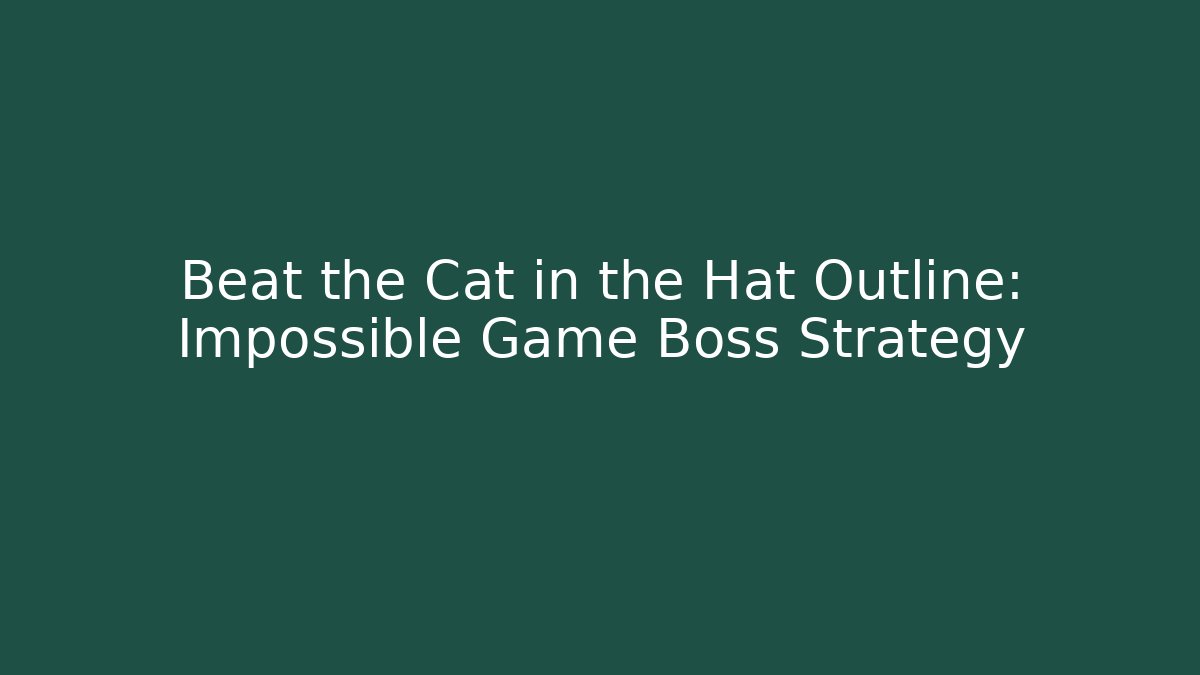 Beat the Cat in the Hat Outline: Impossible Game Boss Strategy