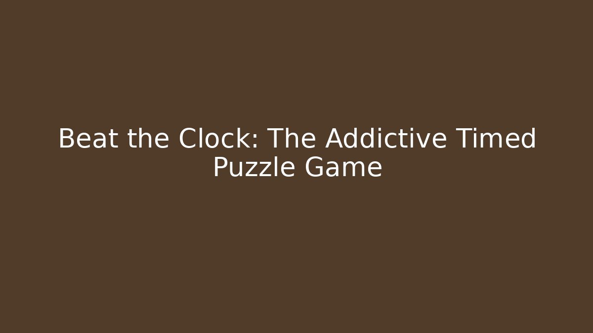Beat the Clock: The Addictive Timed Puzzle Game