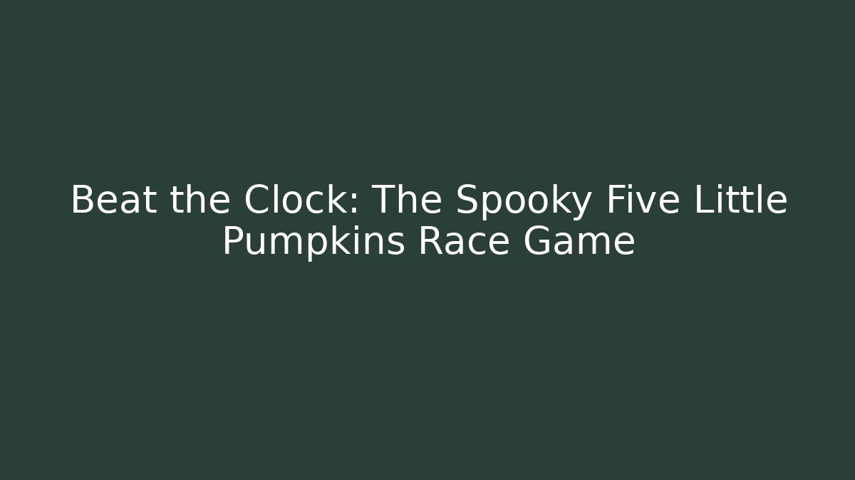 Beat the Clock: The Spooky Five Little Pumpkins Race Game - Create More Assets