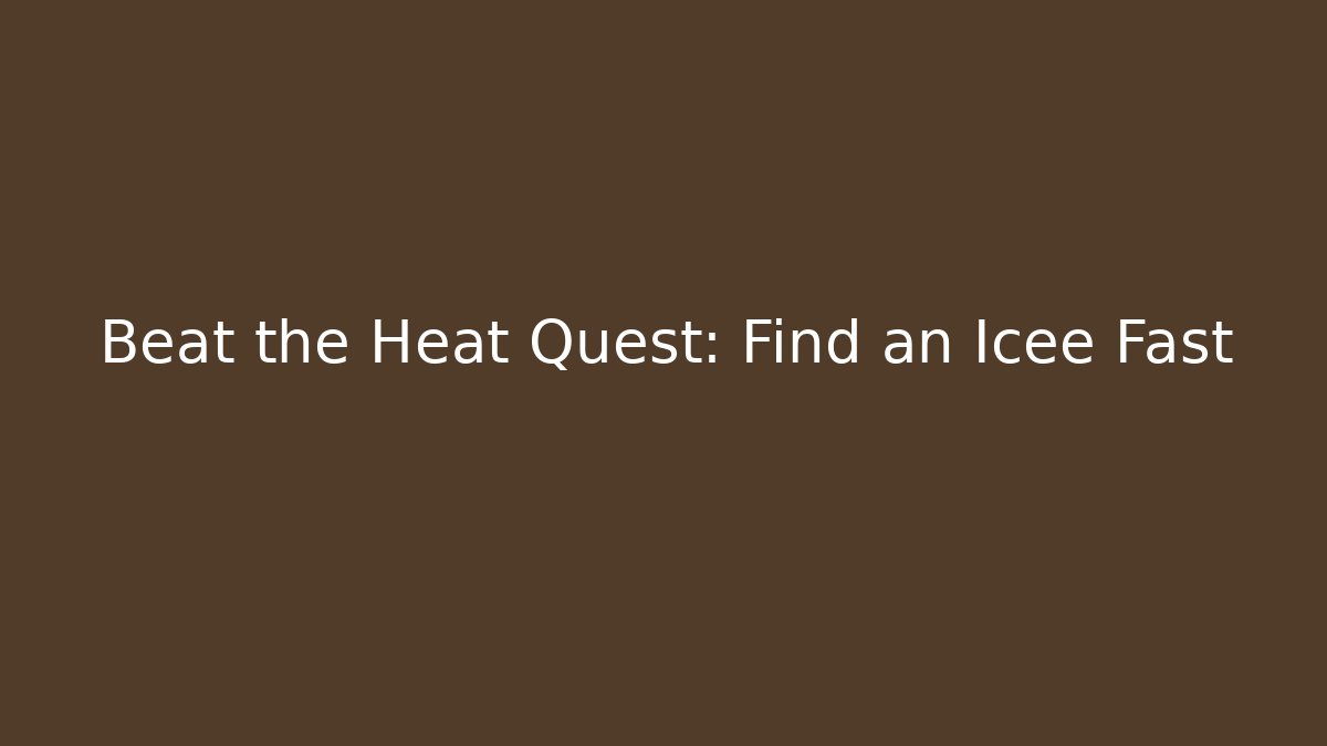 Beat the Heat Quest: Find an Icee Fast