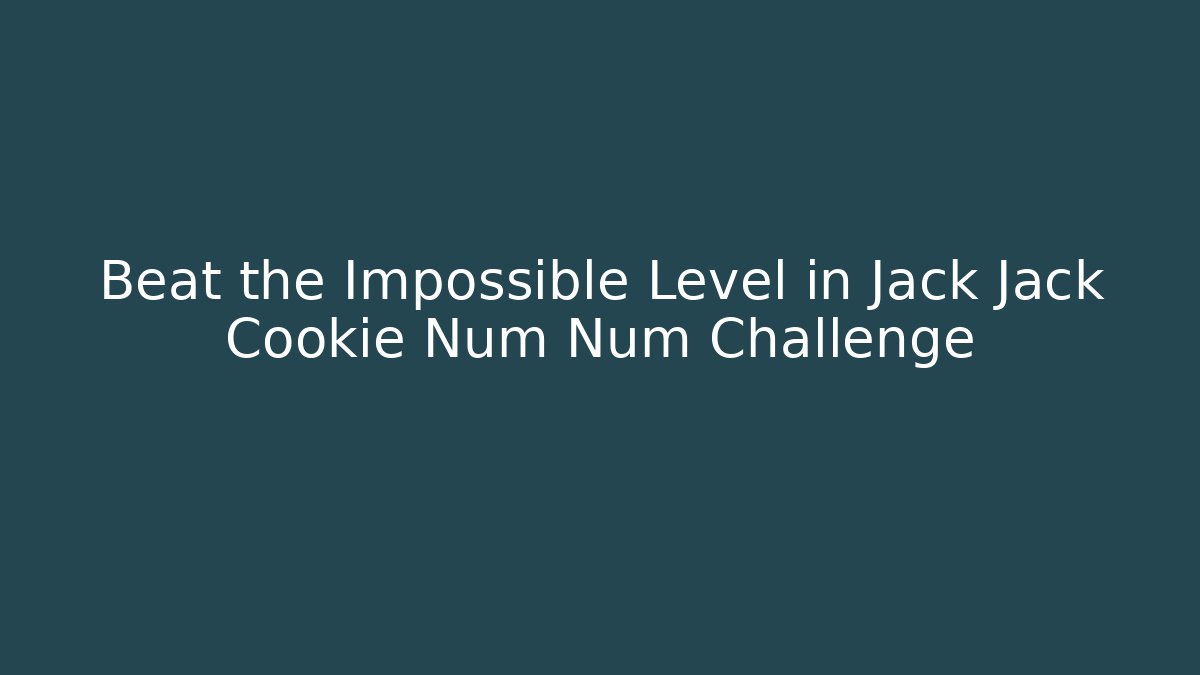 Beat the Impossible Level in Jack Jack Cookie Num Num Challenge - Create More Assets