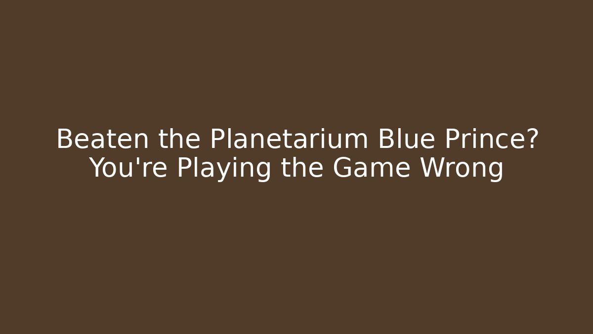 Beaten the Planetarium Blue Prince? You're Playing the Game Wrong
