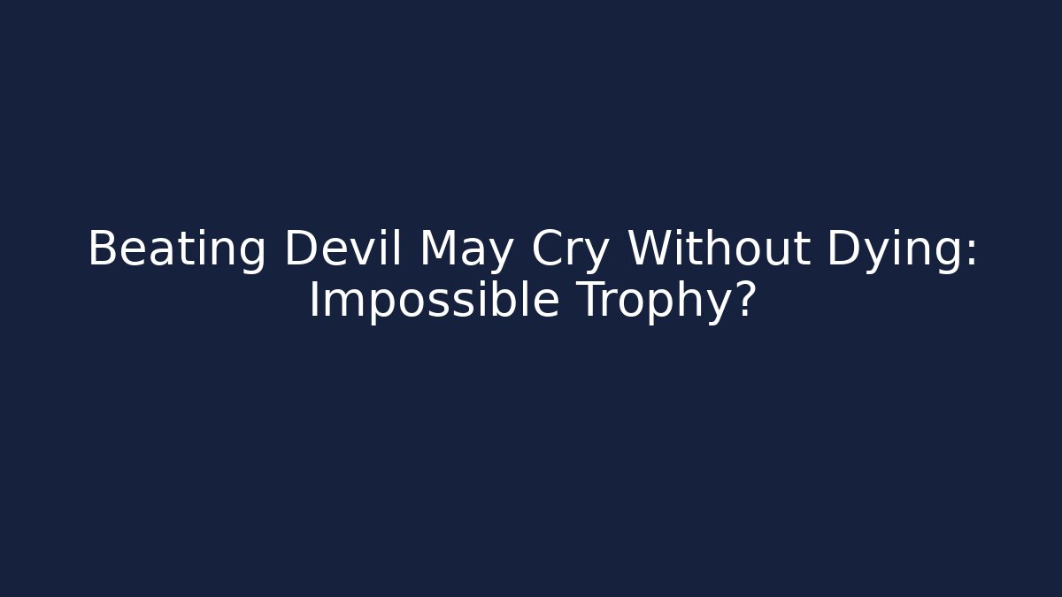 Beating Devil May Cry Without Dying: Impossible Trophy? - Create More Assets
