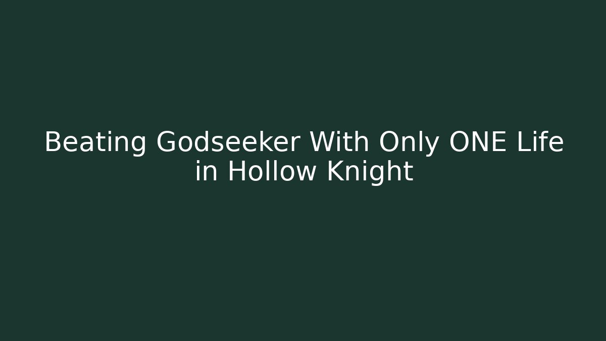 Beating Godseeker With Only ONE Life in Hollow Knight