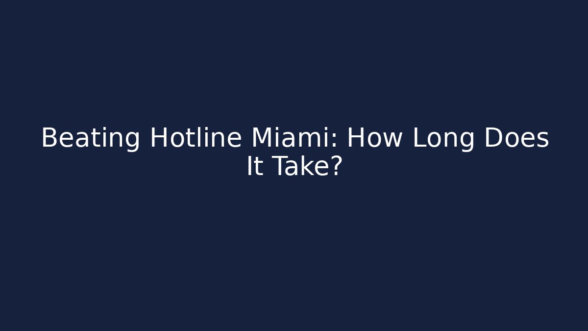 Beating Hotline Miami: How Long Does It Take?