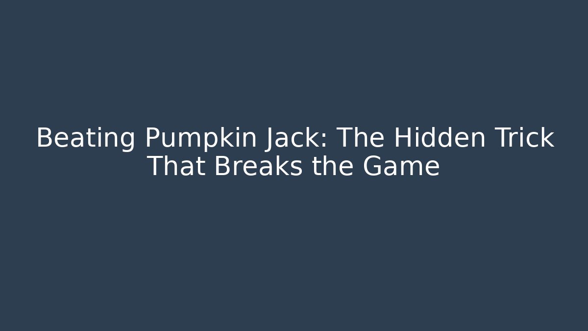 Beating Pumpkin Jack: The Hidden Trick That Breaks the Game