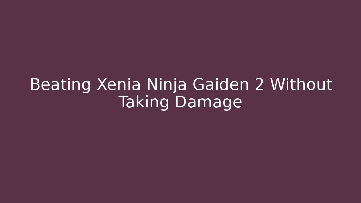 Beating Xenia Ninja Gaiden 2 Without Taking Damage