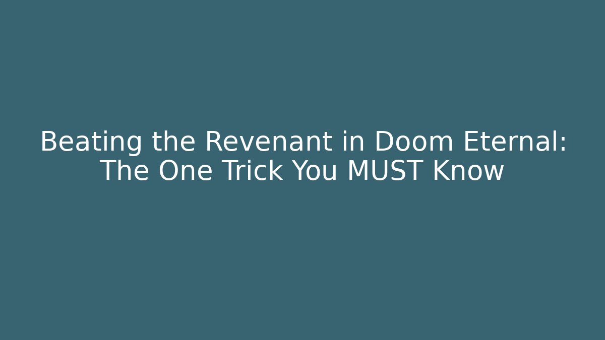 Beating the Revenant in Doom Eternal: The One Trick You MUST Know