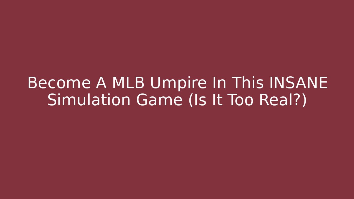 Become A MLB Umpire In This INSANE Simulation Game (Is It Too Real?)