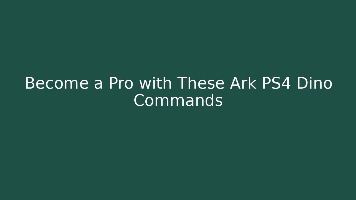 Become a Pro with These Ark PS4 Dino Commands