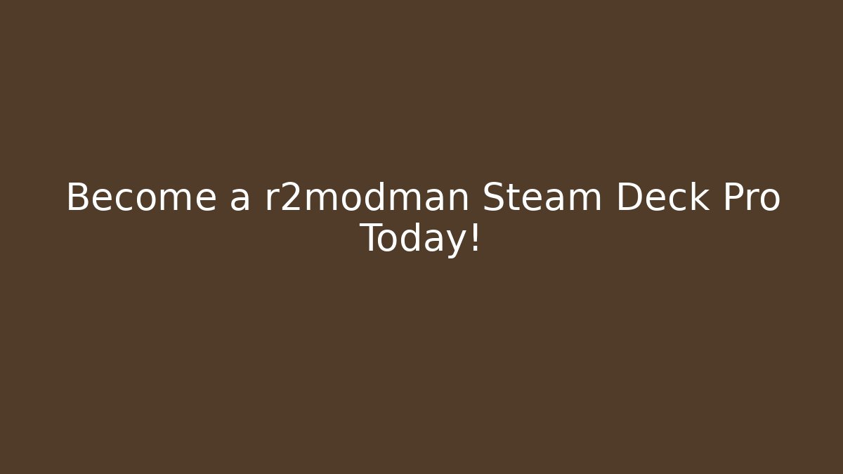 Become a r2modman Steam Deck Pro Today! - Create More Assets