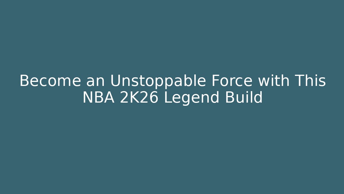 Become an Unstoppable Force with This NBA 2K26 Legend Build