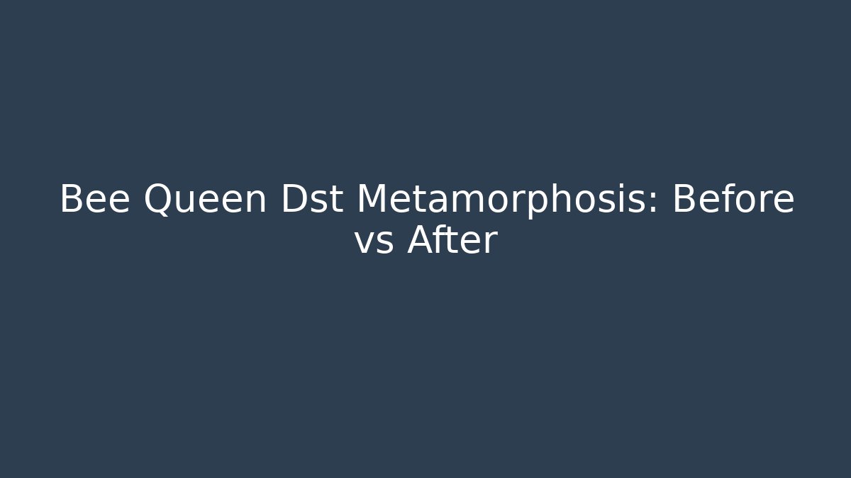 Bee Queen Dst Metamorphosis: Before vs After - Create More Assets