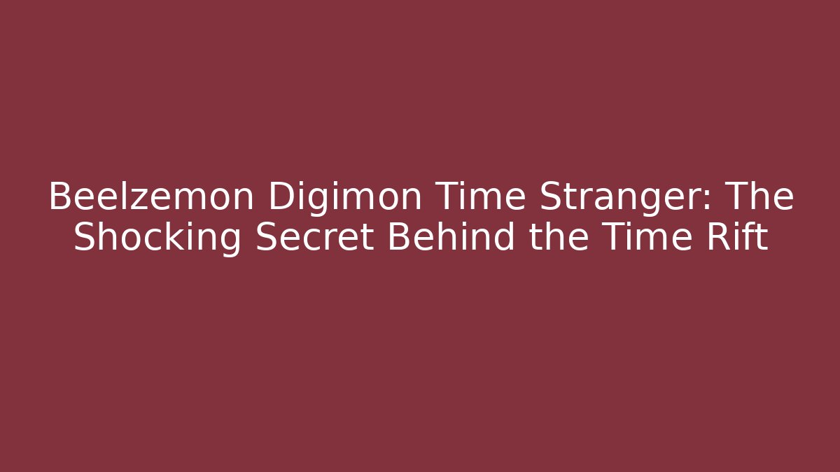 Beelzemon Digimon Time Stranger: The Shocking Secret Behind the Time Rift