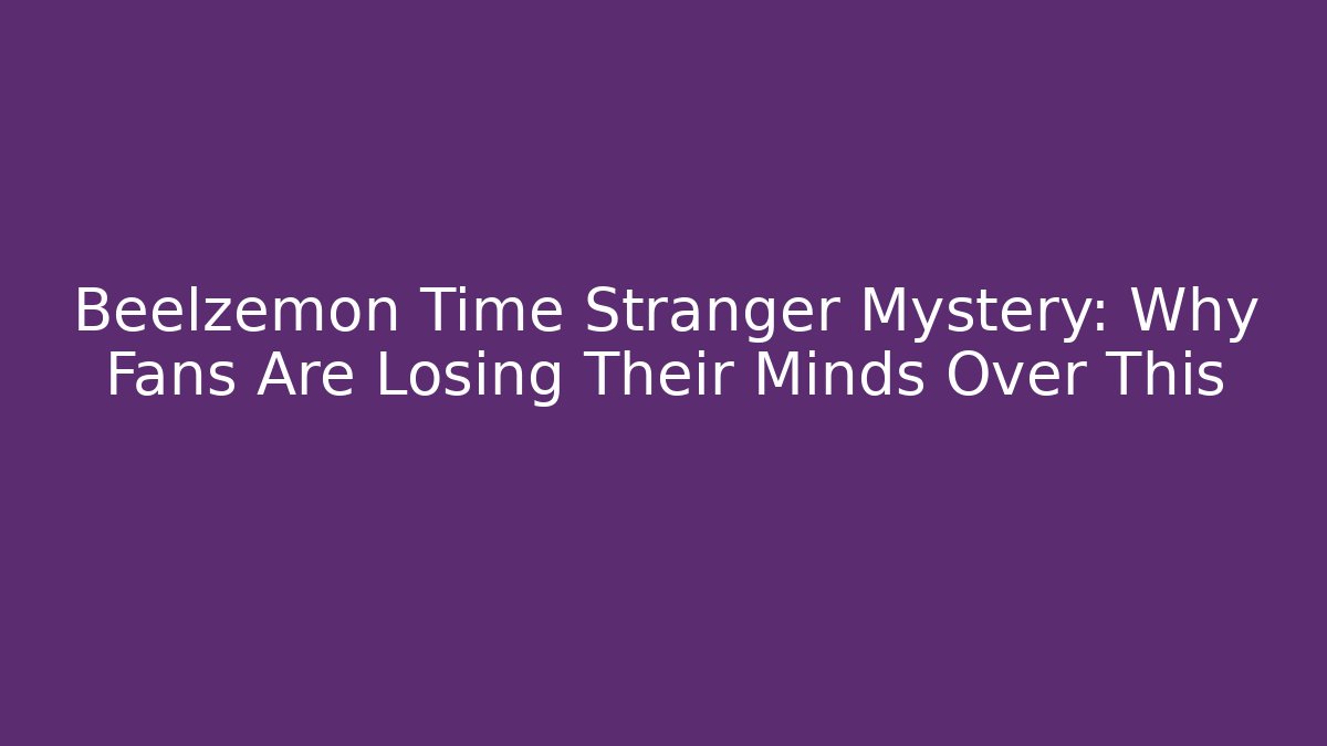 Beelzemon Time Stranger Mystery: Why Fans Are Losing Their Minds Over This