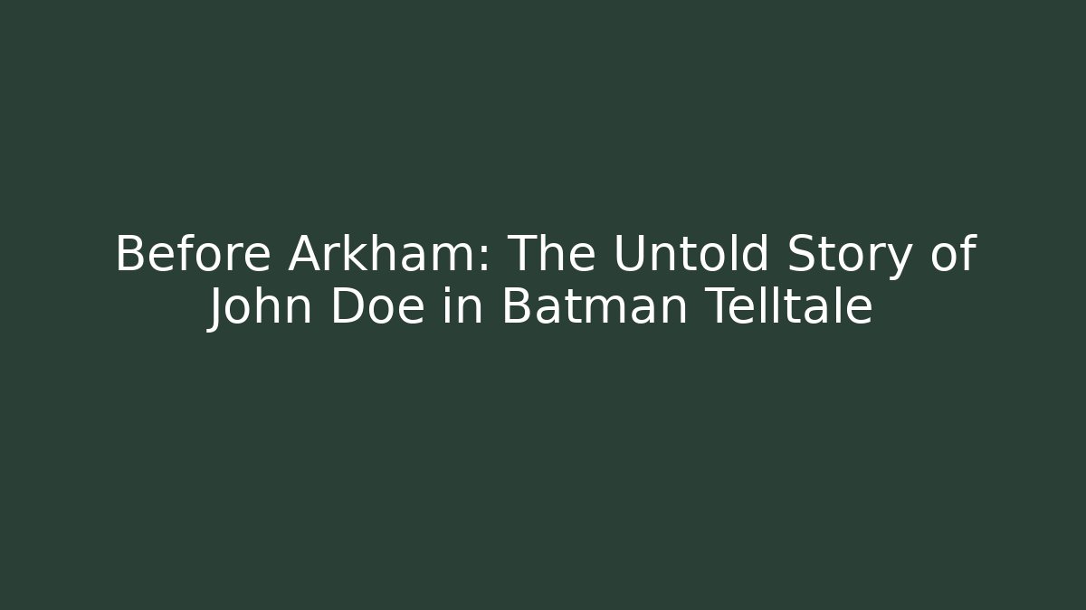 Before Arkham: The Untold Story of John Doe in Batman Telltale