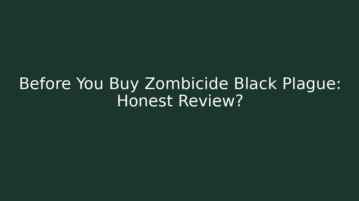 Before You Buy Zombicide Black Plague: Honest Review?