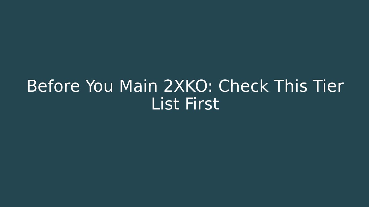 Before You Main 2XKO: Check This Tier List First - Create More Assets