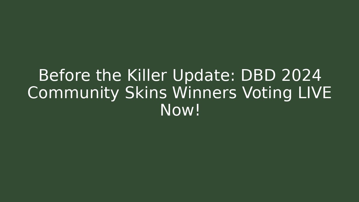 Before the Killer Update: DBD 2024 Community Skins Winners Voting LIVE Now!