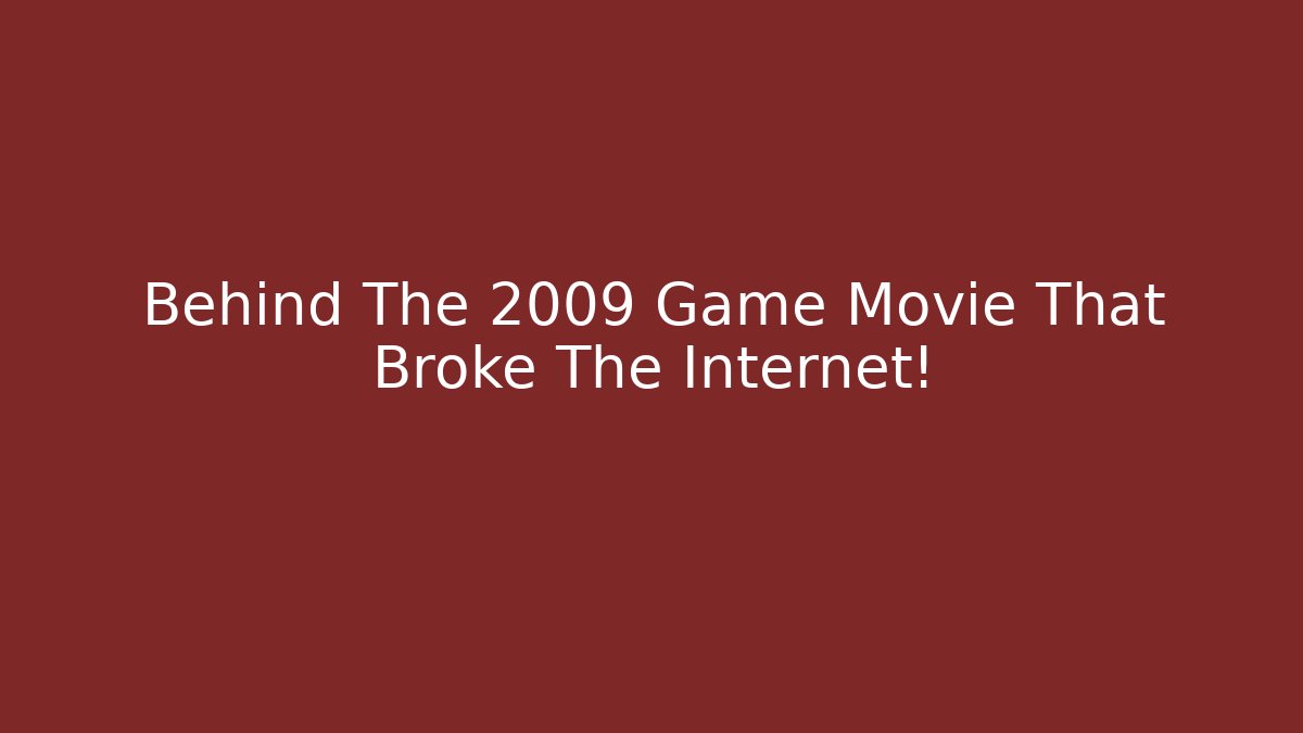 Behind The 2009 Game Movie That Broke The Internet!