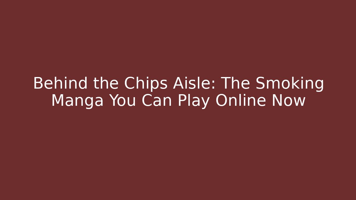 Behind the Chips Aisle: The Smoking Manga You Can Play Online Now